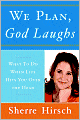 We Plan, God Laughs: What to Do When Life Hits You Over the Head