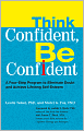 Think Confident, Be Confident: A Four-Step Program to Eliminate Doubt and Achieve Lifelong Self-Esteem