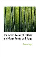 The Green Glens Of Lothian And Other Poems And Songs