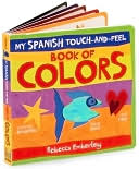 My Spanish Touch-And-Feel Book of Colors