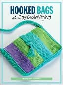 Hooked Bags: 20 Easy Crochet Projects