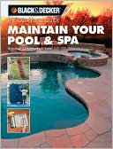 The Complete Guide: Maintain Your Pool and Spa: Repair and Upkeep Made Easy