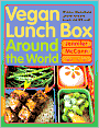 Vegan Lunch Box Around the World: 125 Easy, International Lunches Kids and Grown-Ups Will Love!