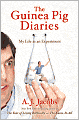 The Guinea Pig Diaries: My Life as an Experiment