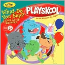 What Do You Say?: A Book About Manners (Playskool Series)