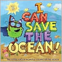 I Can Save the Ocean!: The Little Green Monster Cleans Up the Beach (Little Green Books Series)