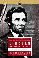 Lincoln President-Elect: Abraham Lincoln and the Great Secession Winter 1860-1861