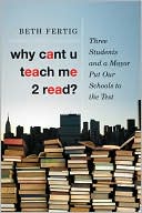 Why Can't U Teach Me 2 Read: Three Students and a Mayor Put Our Schools to the Test