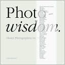 Photowisdom: Master Photographers on Their Art