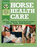 Horse Health Care: A Step-by-Step Photographic Guide to Mastering over 100 Horsekeeping Skills