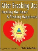 After Breaking Up: Healing The Heart & Finding Happiness