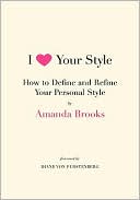 I Love Your Style: How to Define and Refine Your Personal Style