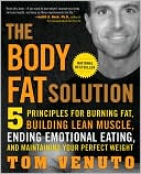 The Body Fat Solution: Five Principles for Burning Fat, Building Lean Muscle, Ending Emotional Eating,and Maintaining Your Perfect Weight