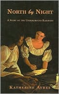 North by Night : A Story of the Underground Railroad