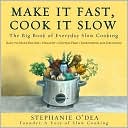 Make It Fast, Cook It Slow: The Big Book of Everyday Slow Cooking