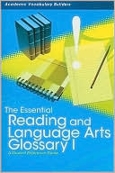 The Essential Reading and Language Arts Glossary I : A Student Reference Guide