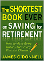 The Shortest Book Ever on Saving for Retirement: How to Make Every Dollar Count in any Financial Climate