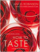 How to Taste: A Guide to Enjoying Wine
