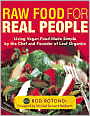 Raw Food for Real People: Living Vegan Food Made Simple by the Chef and Founder of Leaf Organics