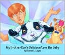 My Brother Dan's Delicious/Love the Baby