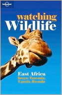 Lonely Planet: Watching Wildlife: East Africa, 2/E