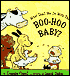 What Shall We Do with the Boo-Hoo Baby?