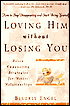 Loving Him without Losing You: How to Stop Disappearing and Start Being Yourself