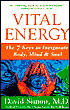 Vital Energy: The 7 Keys to Invigorate Body, Mind and Soul