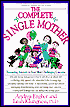 The Complete Single Mother: Reassuring Answers to Your Most Challenging Concerns