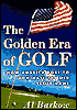 The Golden Era of Golf: How America Rose to Dominate the Old Scots Game