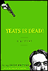 Yeats Is Dead!: A Mystery by Fifteen Irish Writers
