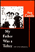 My Father Was a Toltec and Selected Poems
