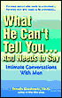 What He Can't Tell You... and Needs to Say