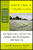 Walk Like a Chameleon: Use Your Animal Instincts to Improve Your Relationships and Your Life