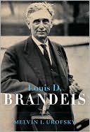 Louis D. Brandeis: A Life