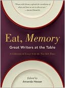 Eat, Memory: Great Writers at the Table, a Collection of Essays from the New York Times