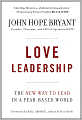 Love Leadership : The New Way to Lead in a Fear-Based World