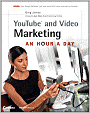YouTube and Video Marketing: An Hour a Day