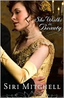 She Walks in Beauty by Siri Mitchell: Book Cover