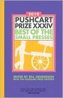 The Pushcart Prize Xxxiv 2010: Best of the Small Presses