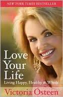 Love Your Life: Living Happy, Healthy, and Whole
