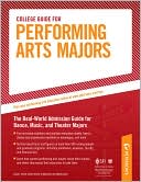 Peterson's College Guide for Performing Arts Majors, The Real-World Admission Guide for Dance, Music, and Theater Majors