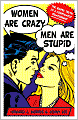 Women Are Crazy, Men Are Stupid: The Simple Truth to a Complicated Relationship