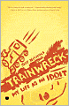 Trainwreck: My Life as an Idoit