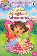 Crystal Kingdom Adventures (Dora the Explorer Ready-to-Read Series)