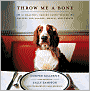 Throw Me a Bone: 50 Healthy, Canine Taste-Tested Recipes for Snacks, Meals, and Treats