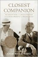 Closest Companion: The Unknown Story of the Intimate Friendship Between Franklin Roosevelt and Margaret Suckley