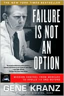 Failure Is Not an Option: Mission Control From Mercury to Apollo 13 and Beyond