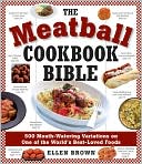 Meatball Cookbook Bible: Foods from Soups to Deserts-500 Recipes That Make the World Go Round