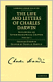 The Life and Letters of Charles Darwin, Volume 1: Including An Autobiographical Chapter